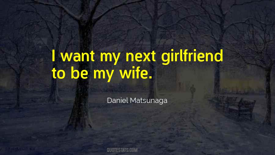 Quotes About My Next Girlfriend #1857614