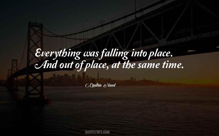 Quotes About Falling Into Place #1205696