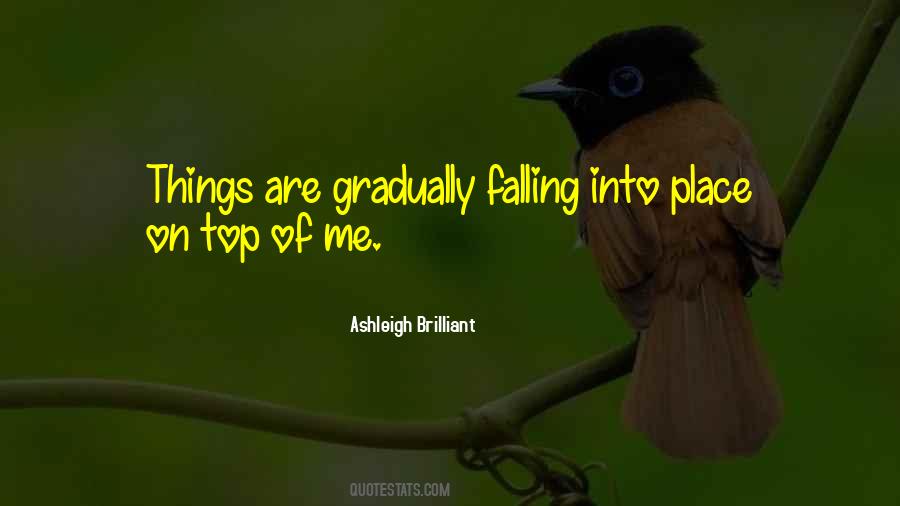 Quotes About Falling Into Place #186199