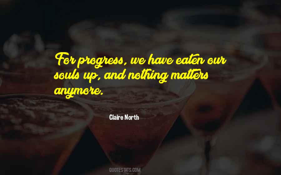 Quotes About Nothing Matters Anymore #1125792
