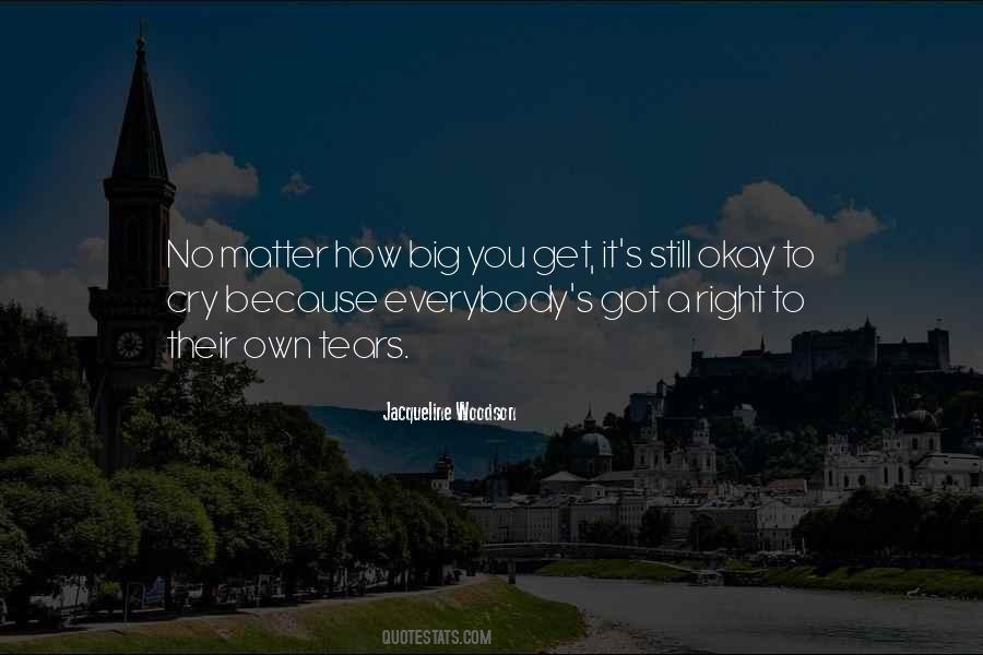 Too Big To Cry Quotes #842640
