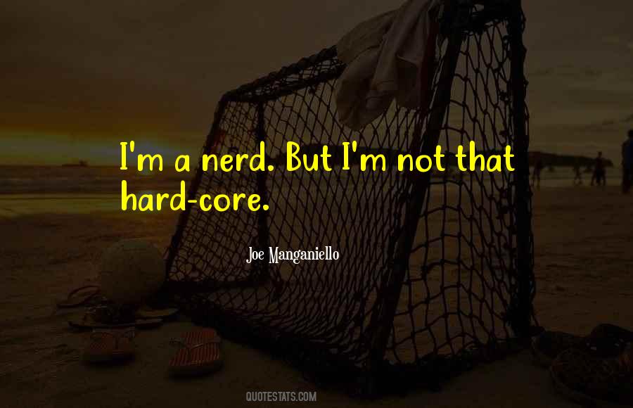 Hard Core Quotes #1160107