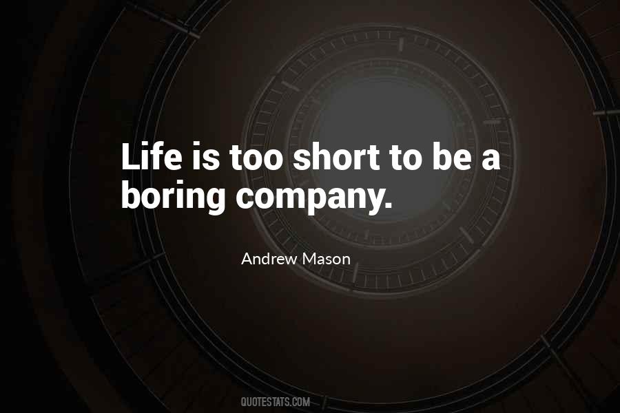 Life Is Too Short To Be Quotes #1462844