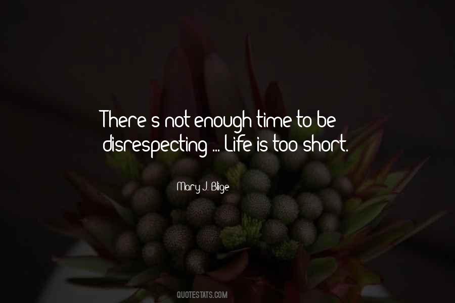 Life Is Too Short To Be Quotes #1512200