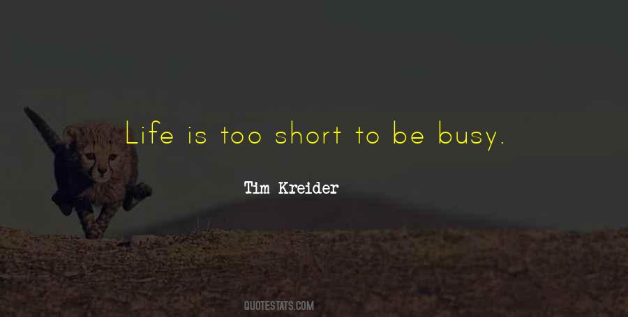 Life Is Too Short To Be Quotes #1859589