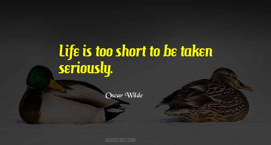 Life Is Too Short To Be Quotes #338883