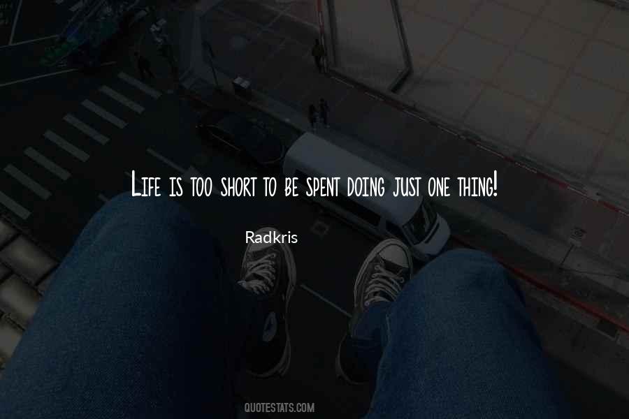 Life Is Too Short To Be Quotes #397280