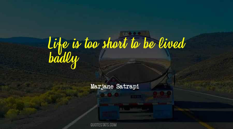 Life Is Too Short To Be Quotes #463843