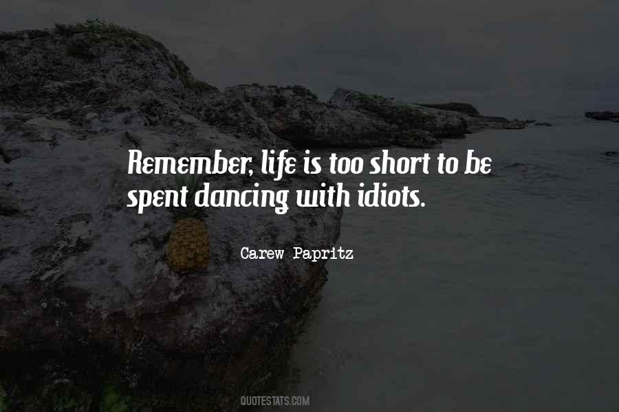 Life Is Too Short To Be Quotes #86064