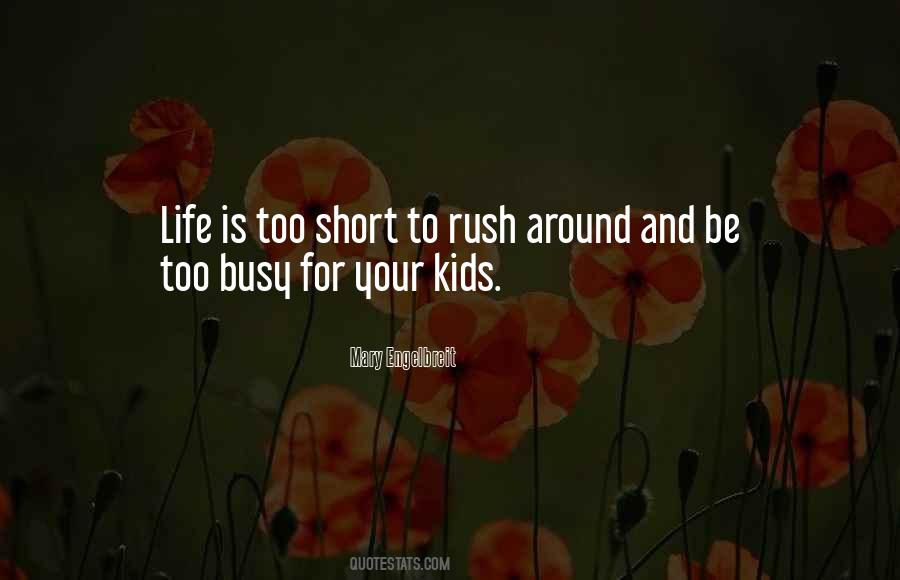 Life Is Too Short To Be Quotes #886838