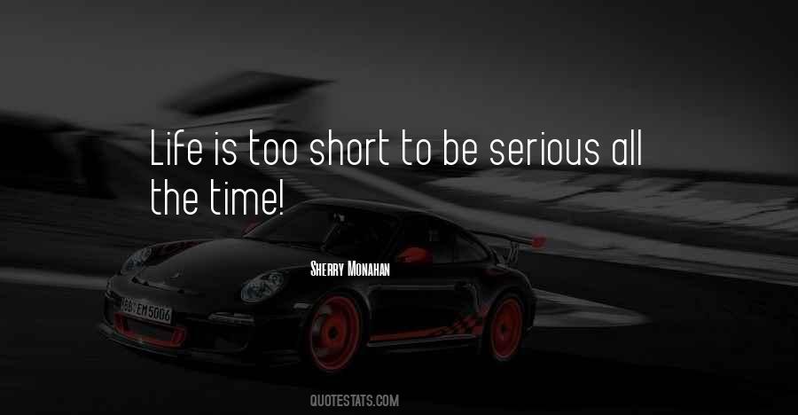 Life Is Too Short To Be Quotes #913348