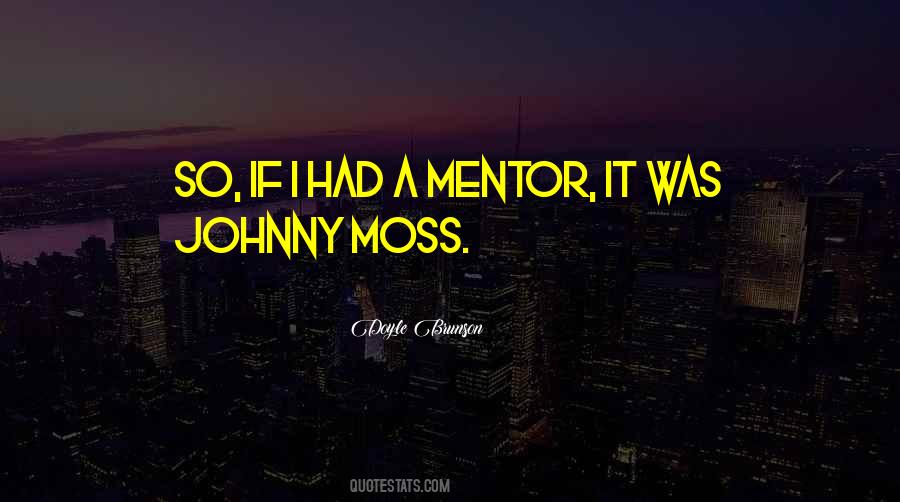 Quotes About Moss #1327860