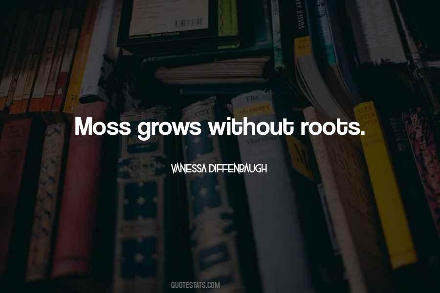 Quotes About Moss #1549155