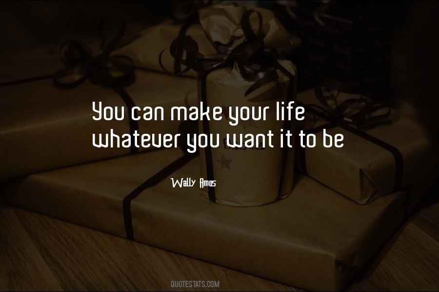 Whatever You Want To Be Quotes #239583