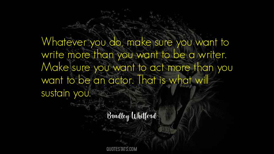 Whatever You Want To Be Quotes #97180