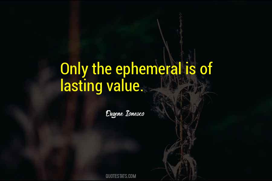 Quotes About Ephemeral #1784457