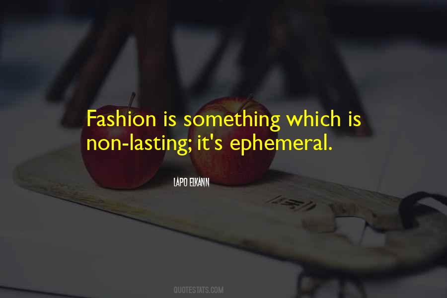 Quotes About Ephemeral #986847