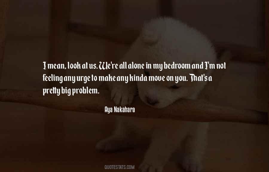 I M Not Alone Quotes #107883