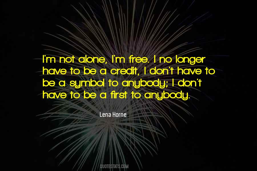 I M Not Alone Quotes #266580