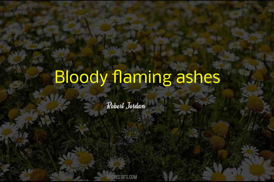 Quotes About Ashes #1228235