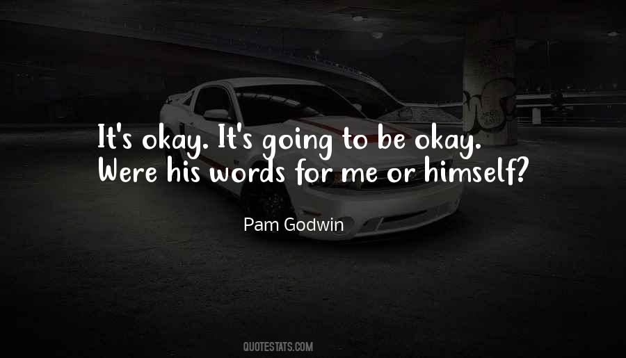 Quotes About It's Going To Be Okay #576745