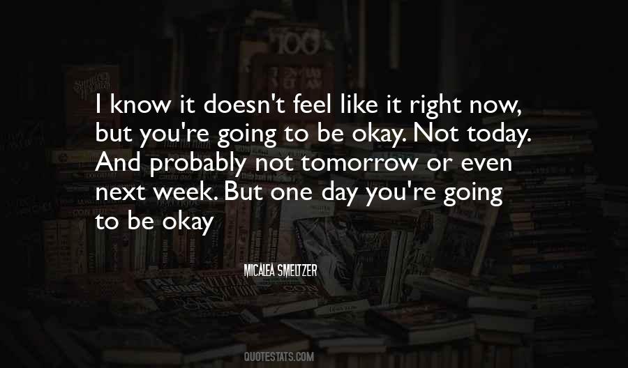 Quotes About It's Going To Be Okay #886367