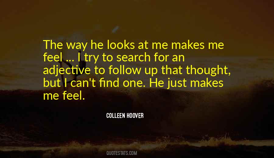 Quotes About The Way He Makes Me Feel #604999