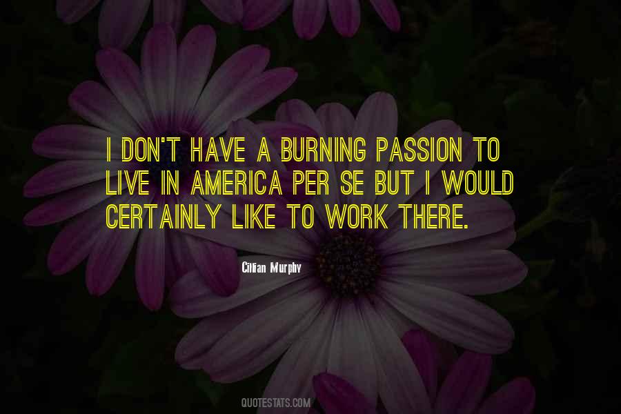 Quotes About Burning Passion #743852