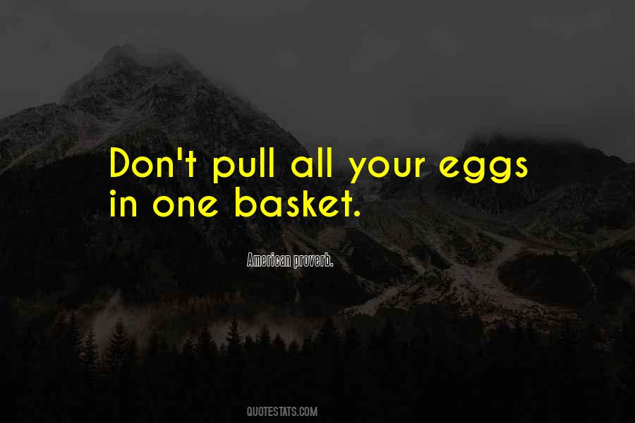 All Your Eggs In One Basket Quotes #1309590