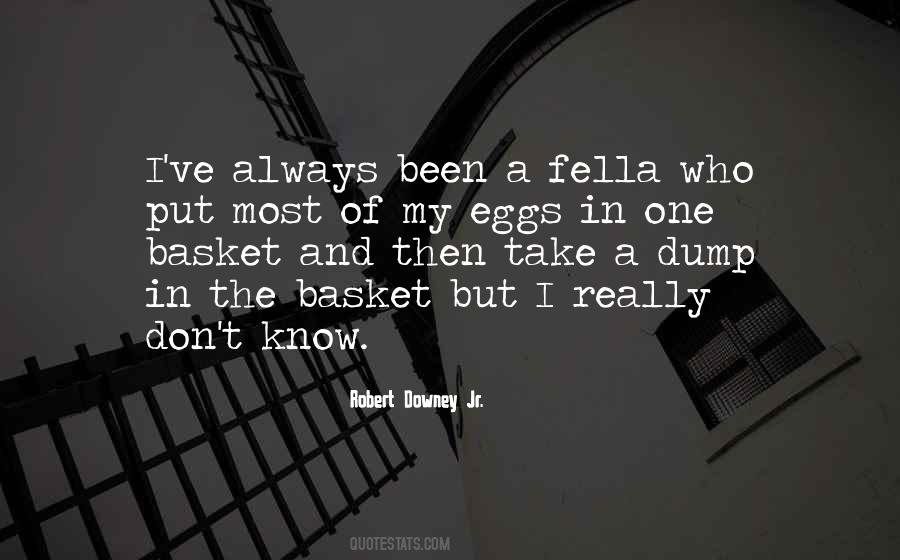 All Your Eggs In One Basket Quotes #1636951