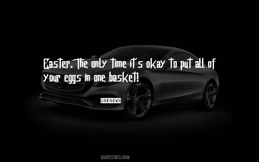 All Your Eggs In One Basket Quotes #1686827