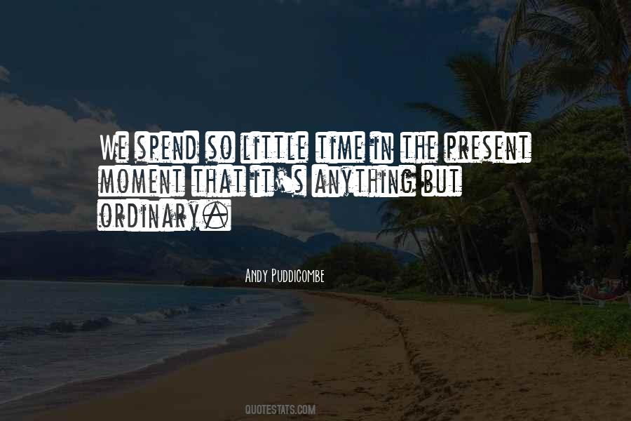 No Ordinary Moments Quotes #616589
