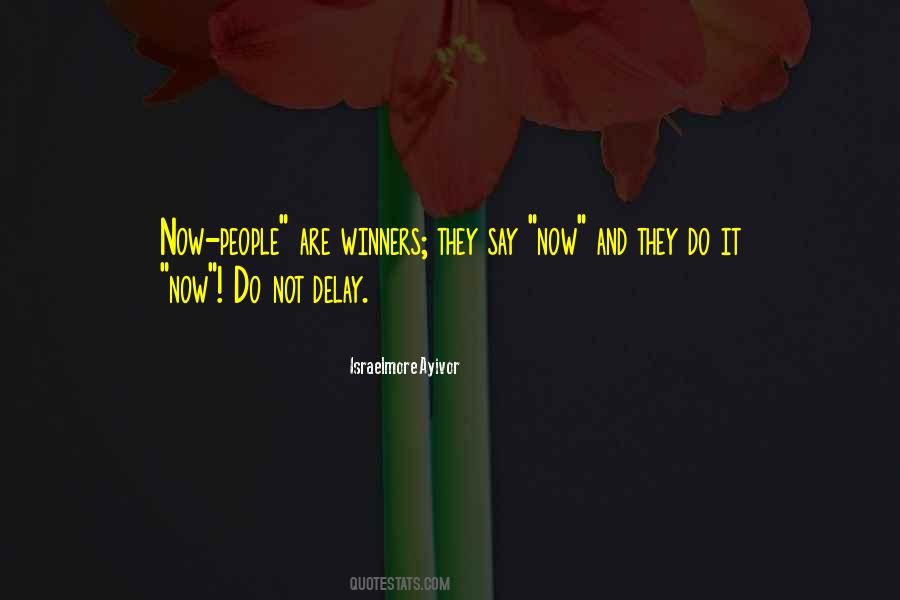 Quotes About Do It Now #181880