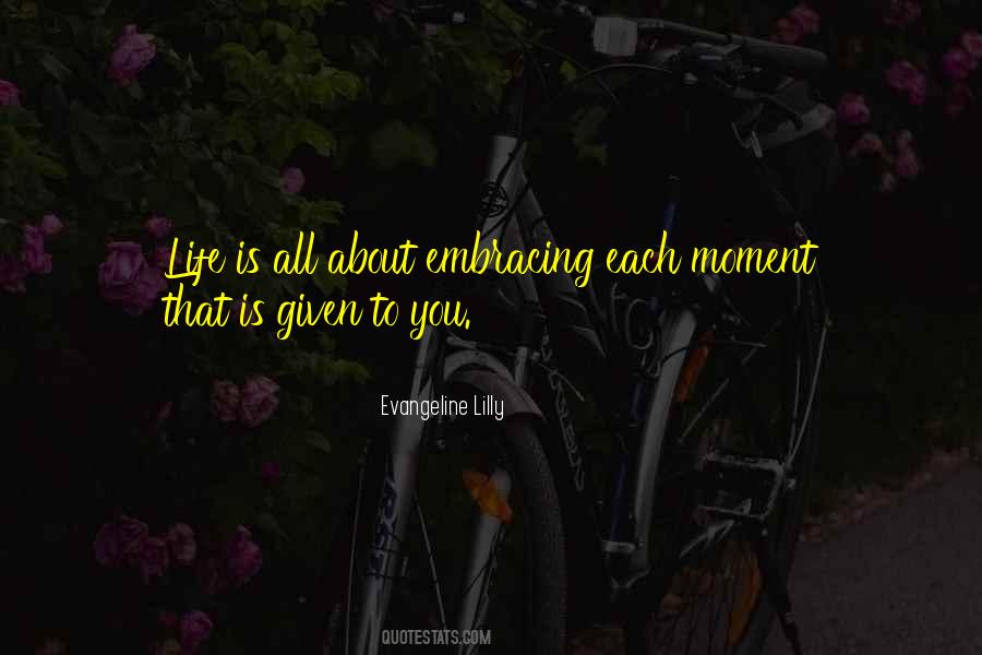 Quotes About Embracing Your Life #1118800