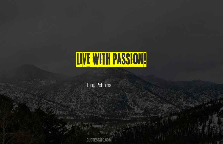 Live With Passion Quotes #446987