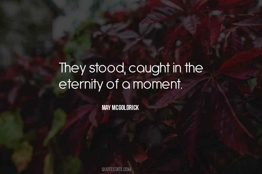 Quotes About Caught In The Moment #179988