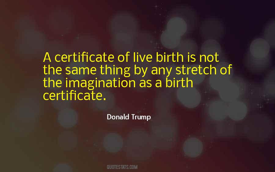 Quotes About Birth Certificate #512007