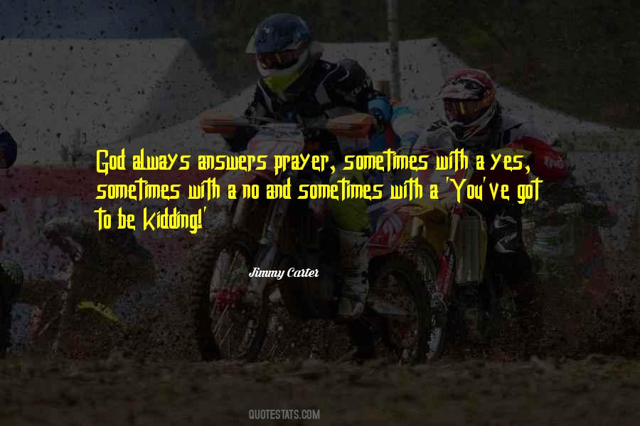 You Got To Be Kidding Quotes #1435509
