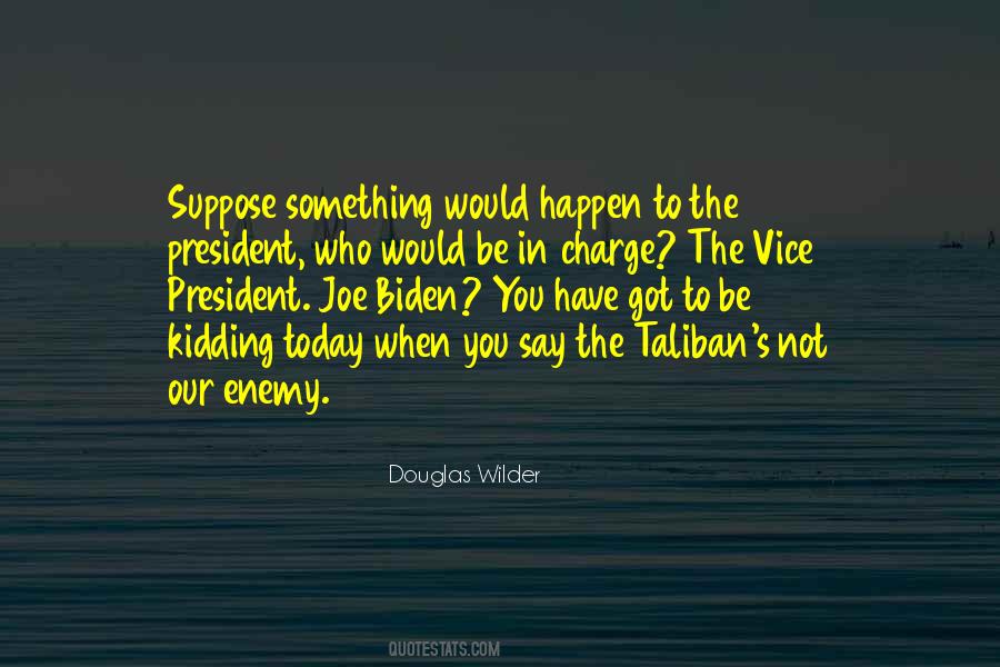 You Got To Be Kidding Quotes #248093