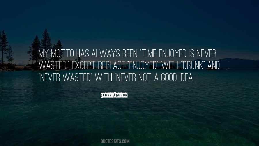 Quotes About Time Not Wasted #776131