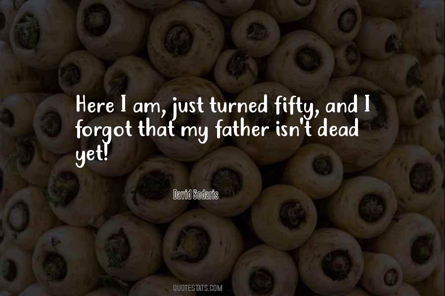 Quotes About My Dead Father #1601761