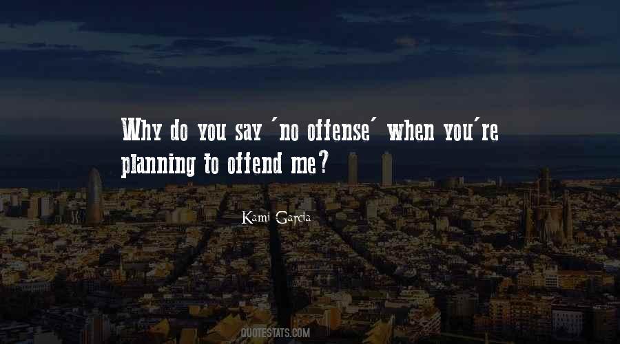 Offend You Quotes #788218