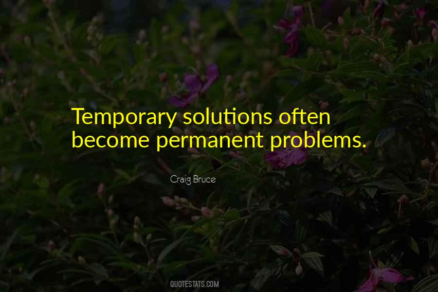 Quotes About Temporary Solutions #213029