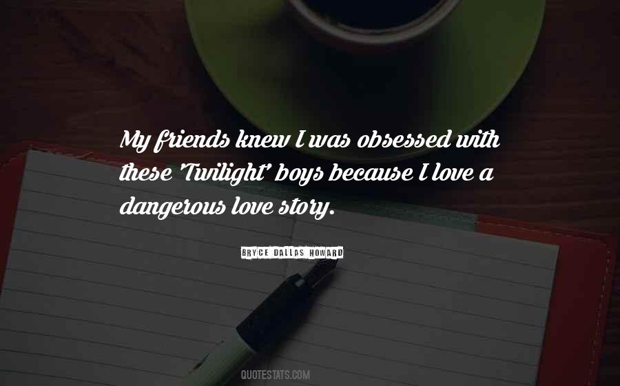 Quotes About Dangerous Love #944269