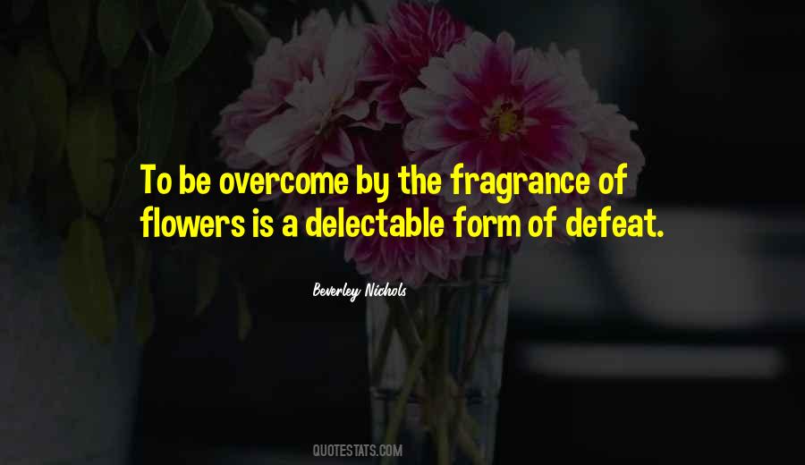 Quotes About Fragrance Of Flowers #441133