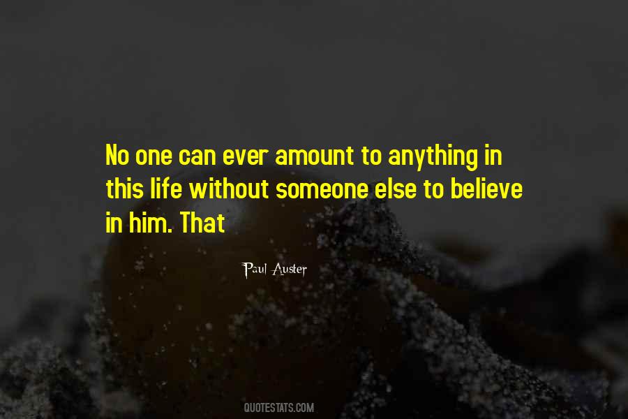 Quotes About Believe In Someone Else #1149916