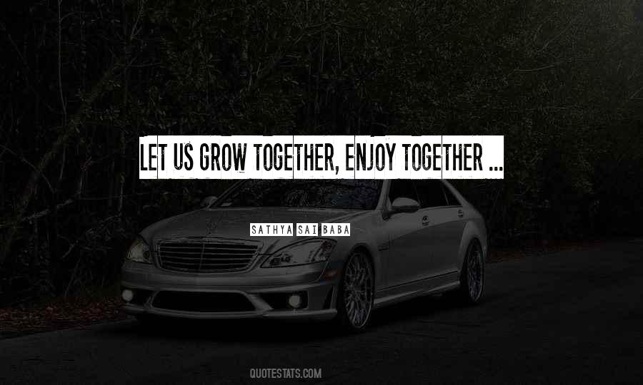 Grow Together Quotes #988195