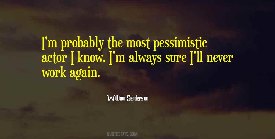 Quotes About Pessimistic Work #295642