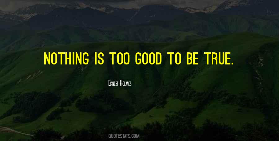 Quotes About Too Good To Be True #151662