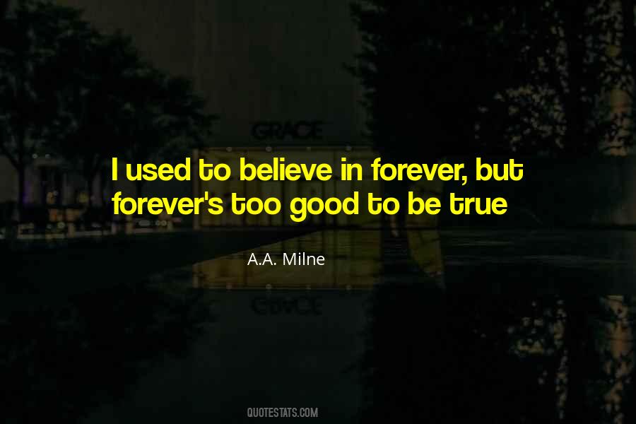 Quotes About Too Good To Be True #257036
